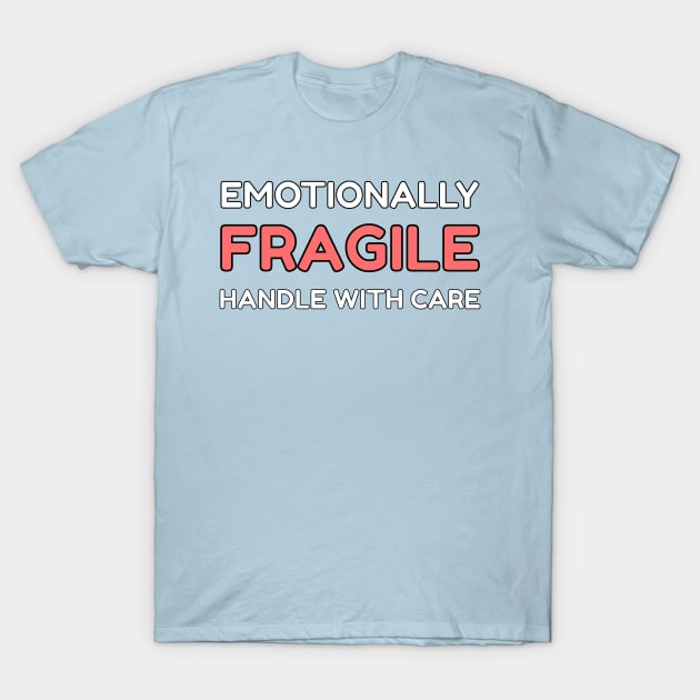 Emotionally Fragile T-Shirt by Sammy Doo